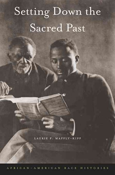 Setting down the sacred past : African-American race histories / Laurie F. Maffly-Kipp.