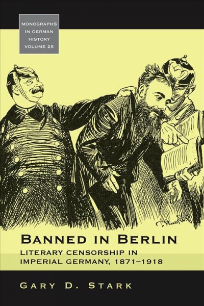 Banned in Berlin : Literary Censorship in Imperial Germany, 1871-1918.