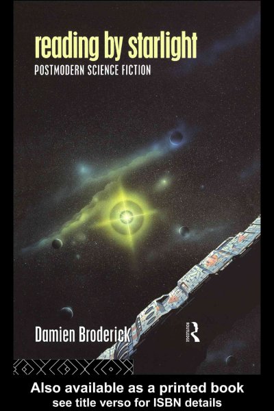Reading by starlight : postmodern science fiction / Damien Broderick.