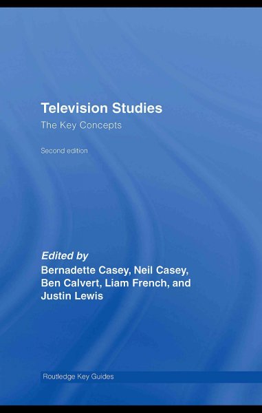 Television studies : the key concepts / Bernadette Casey [and others].