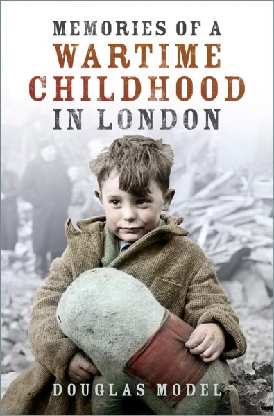 Memories of a Wartime Childhood in London [electronic resource].