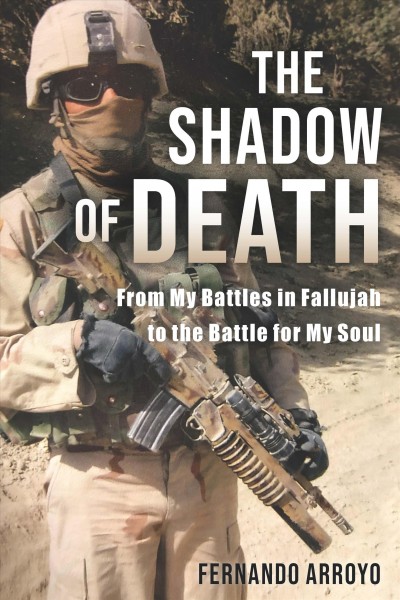 SHADOW OF DEATH [electronic resource] : from my battles in fallujah to the battle for my soul.