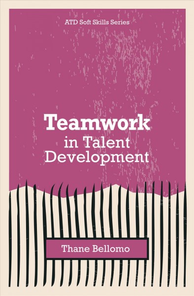 Teamwork in Talent Development / Thane Bellomo.