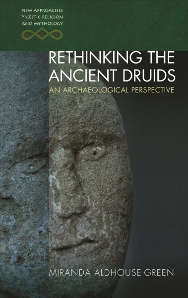 Rethinking the ancient druids : an archaeological perspective / Miranda Aldhouse-Green.