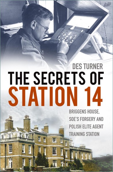 The Secrets of Station 14 [electronic resource] : Briggens House, SOE's Forgery and Polish Elite Agent Training Station.