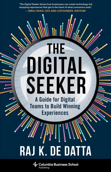 The digital seeker a guide for digital teams to build winning experiences Raj K. De Datta
