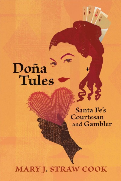 Doña Tules : Santa Fe's courtesan and gambler / Mary J. Straw Cook.