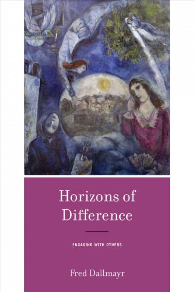 Horizons of difference : engaging with others / Fred Dallmayr.