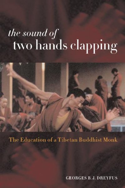 The sound of two hands clapping : the education of a Tibetan Buddhist monk / Georges B.J. Dreyfus.