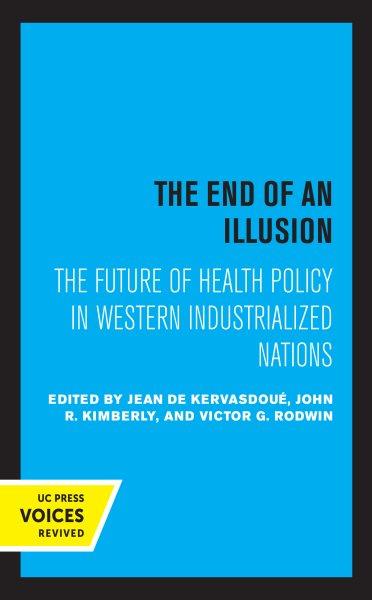 The End of an Illusion [electronic resource] : The Future of Health Policy in Western Industrialized Nations.