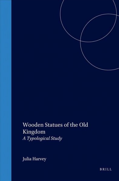 Wooden Statues of the Old Kingdom : A Typological Study / Julia Harvey.