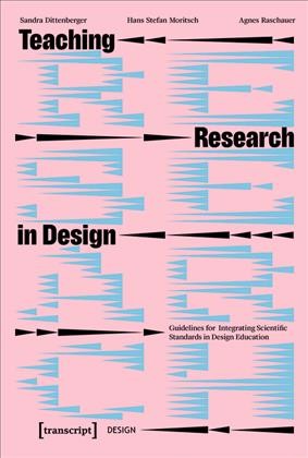 Teaching Research in Design [electronic resource] : Guidelines for Integrating Scientific Standards in Design Education.