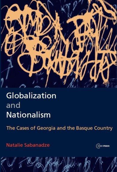 Globalizationa and Nationalism : the Cases of Georgia and the Basque Country.