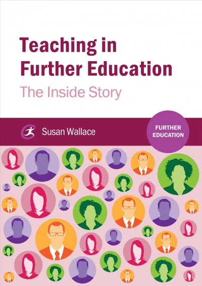 Teaching in further education : the inside story / Susan Wallace.