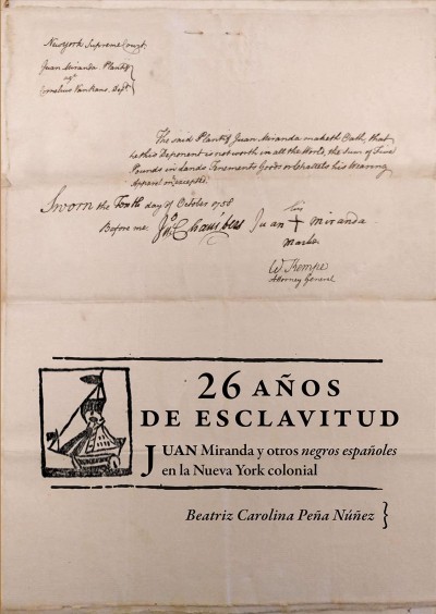 26 años de esclavitud : Juan Miranda y otros negros españoles en la Nueva York colonial / Beatriz Carolina Peña Núñez