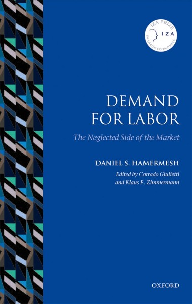 Demand for labor : the neglected side of the market / Daniel S. Hamermesh and Corrado Giulietti.