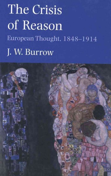 The crisis of reason : European thought, 1848-1914 / J.W. Burrow.