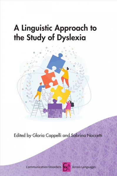 A linguistic approach to the study of dyslexia / edited by Gloria Cappelli and Sabrina Noccetti.