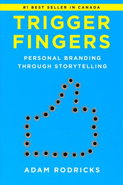 TRIGGER FINGERS;PERSONAL BRANDING THROUGH STORYTELLING [electronic resource].