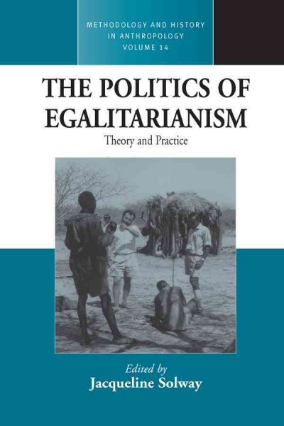 Methodology & history in anthropology : the politics of egalitarianism.