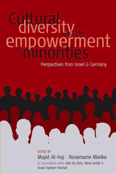 Cultural diversity and the empowerment of minorities / edited by Majid Al-Haj and Rosemarie Mielke ; in association with Inke Du Bois, Nina Smidt and Sivan Spitzer Shohat.