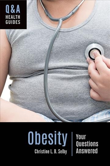Obesity : your questions answered / Christine L.B. Selby.