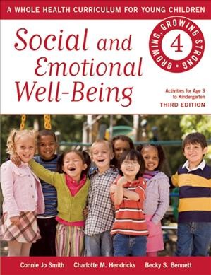 Social and emotional well-being : a whole health curriculum for young children / Connie Jo Smith, Charlotte M. Hendricks, Becky S. Bennett ; cover design by Jim Handrigan ; illustrations by Chris Wold Dyrud.
