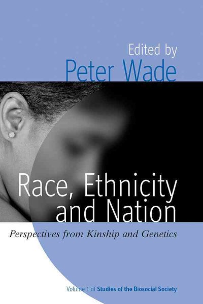 Race, Ethnicity, And Nation : Perspectives from Kinship and Genetics.