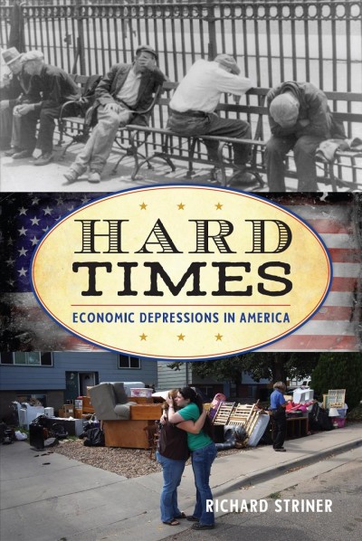 Hard times : economic depressions in America / Richard Striner.