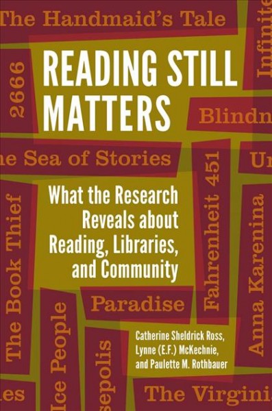Reading still matters : what the research reveals about reading, libraries, and community / Catherine Sheldrick Ross, Lynne (E.F.) McKechnie, and Paulette M. Rothbauer.