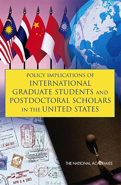 Policy implications of international graduate students and postdoctoral scholars in the United States / Committee on Policy Implications of International Graduate Students and Postdoctoral Scholars in the United States, Committee on Science, Engineering, and Public Policy, Board on Higher Education and Workforce, Policy and Global Affairs, the National Academies.