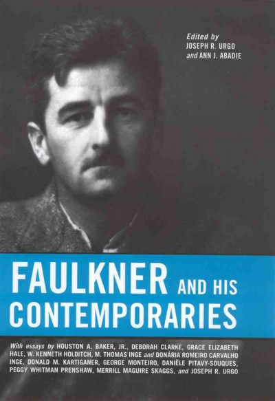 Faulkner and his contemporaries / Faulkner and Yoknapatawpha, 2002 ; edited by Joseph R. Urgo and Ann J. Abadie.