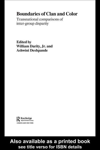 Boundaries of clan and color : transnational comparisons of inter-group disparity / edited by William Darity, Jr. and Ashwini Deshpande.