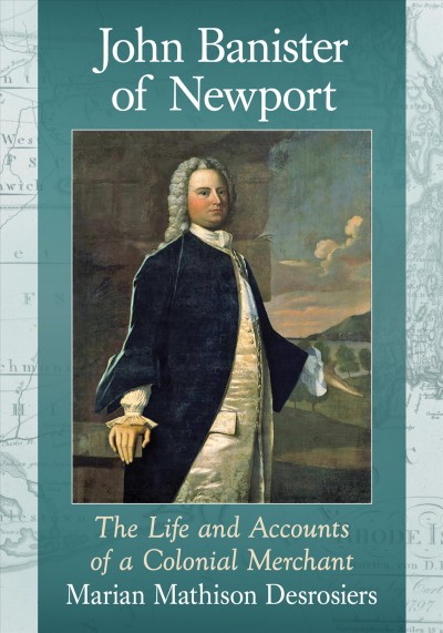 John Banister of Newport : the Life and Accounts of a Colonial Merchant.