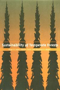 Sustainability of temperate forests / by Roger A. Sedjo, Alberto Goetzl, and Steverson O. Moffat.