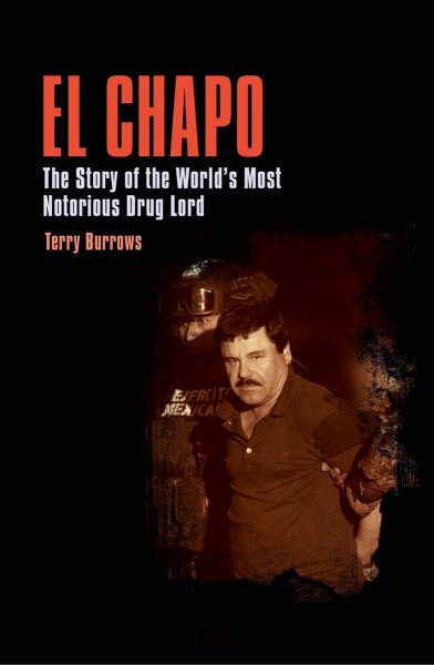 EL CHAPO [electronic resource] : the story of the world's most notorious drug lord.