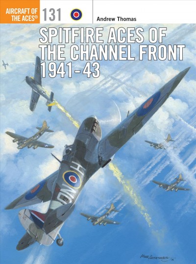 Spitfire Aces of the Channel Front 1941-43 / Andrew Thomas, Chris Thomas.