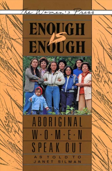 Enough is enough : aboriginal women speak out / as told to Janet Silman.