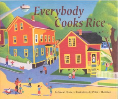 Everybody cooks rice / by Norah Dooley ; illustrations by Peter J. Thornton.