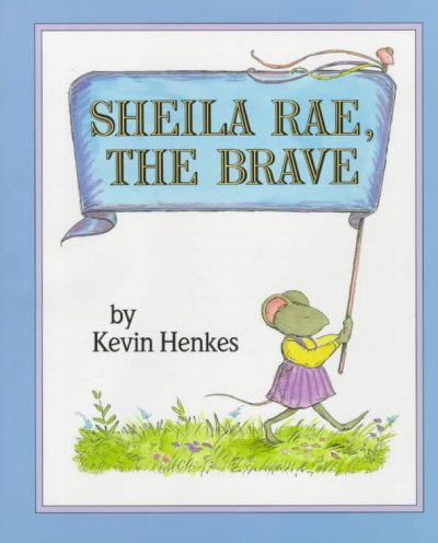 Sheila Rae, the brave / by Kevin Henkes.