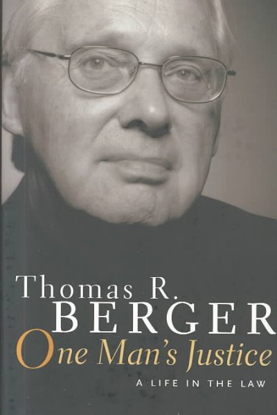 One man's justice : a life in the law / Thomas R. Berger.
