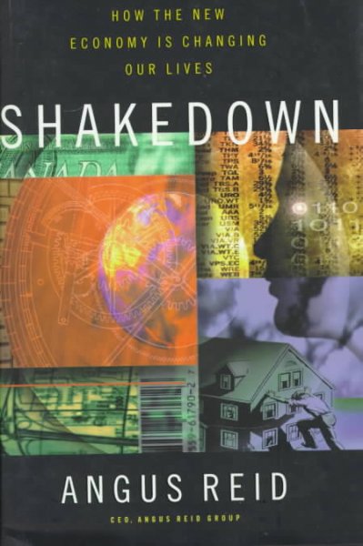 Shakedown : how the new economy is changing our lives / Angus Reid.
