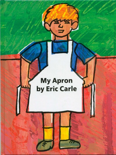 My apron : a story from my childhood / Eric Carle.