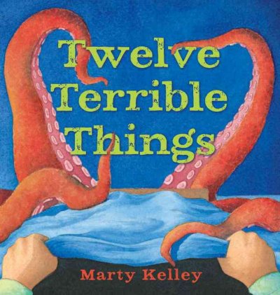 Twelve terrible things / by Marty Kelley.