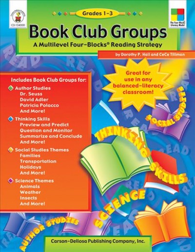 Book club groups : a multilevel Four-Blocks reading strategy / by Dorothy P. Hall and CeCe Tillman.