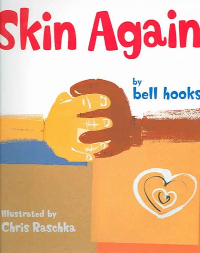 Skin again / written by Bell Hooks ; illustrated by Chris Raschka.