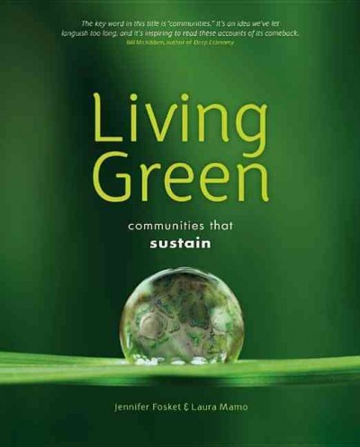Living green : communities that sustain / Jennifer Fosket & Laura Mamo.