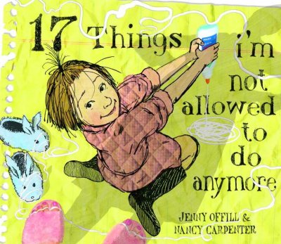 17 things I'm not allowed to do anymore / Jenny Offill ; illustrated by Nancy Carpenter.