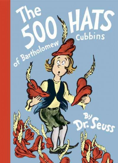 The 500 hats of Bartholomew Cubbins / by Dr. Seuss [pseud.] ...