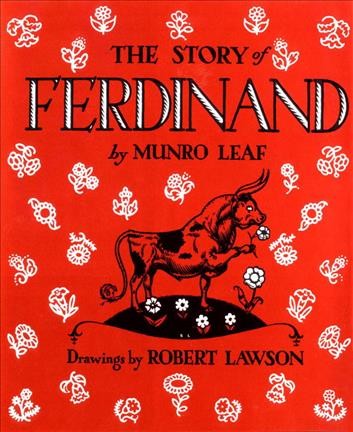 The story of Ferdinand / by Munro Leaf ; illustrated by Robert Lawson.